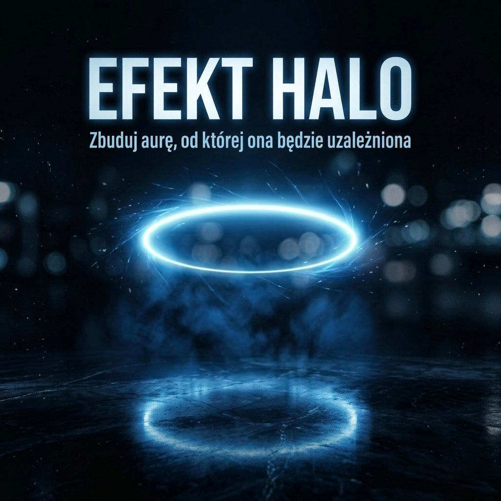 Efekt halo. Zbuduj aurę od której będzie uzależniona