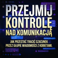 Przejmij kontrolę nad komunikacją w jej własnej grze